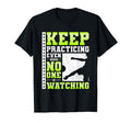Keep Practicing Even When No One Is T-Shirt - Custom Art Print Men Women - T-Shirt, Sweatshirt, Hoodie