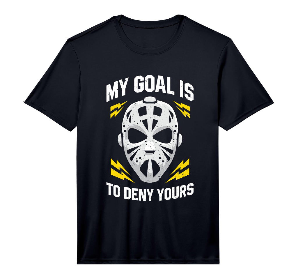 Ice Hockey Goalie My Goal Is To Deny T-Shirt - Novelty Apparel for Adults - T-Shirt, Sweatshirt, Hoodie