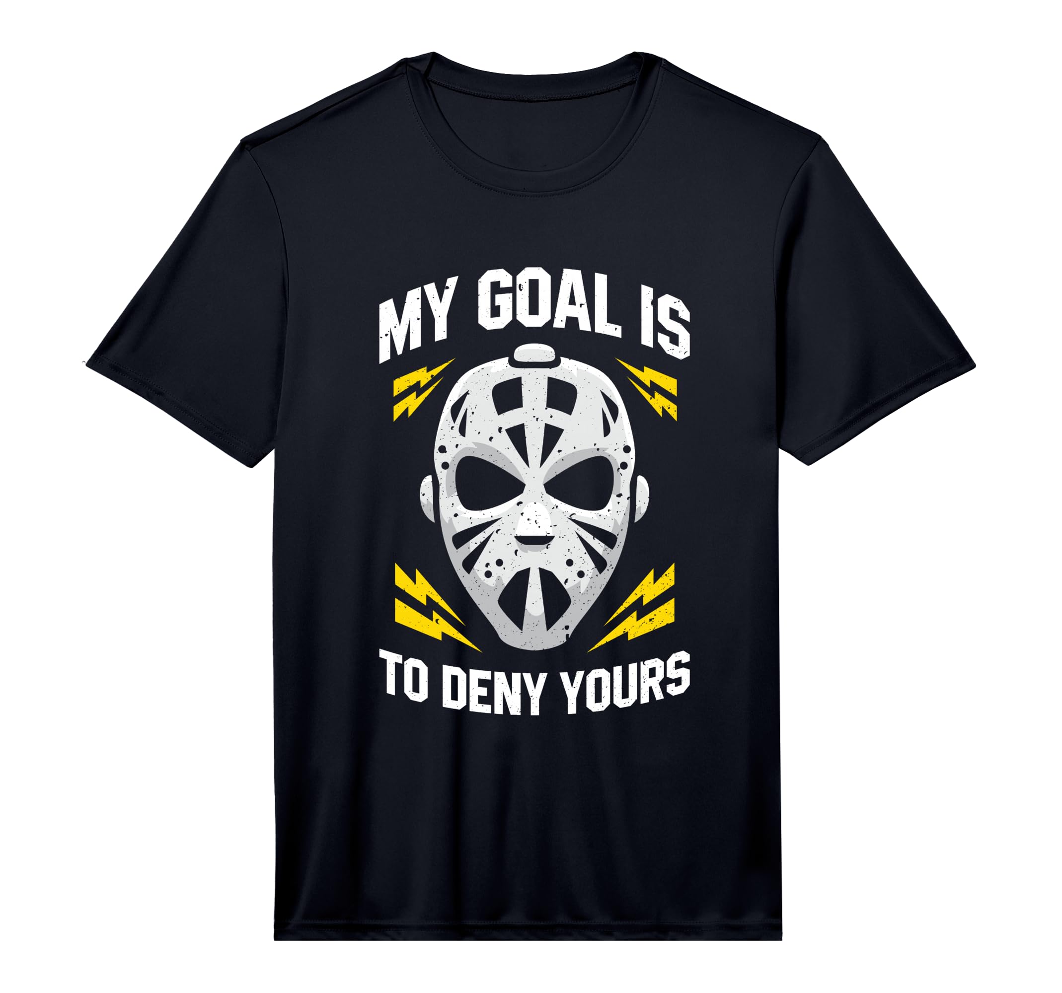 Ice Hockey Goalie My Goal Is To Deny T-Shirt - Novelty Apparel for Adults - T-Shirt, Sweatshirt, Hoodie