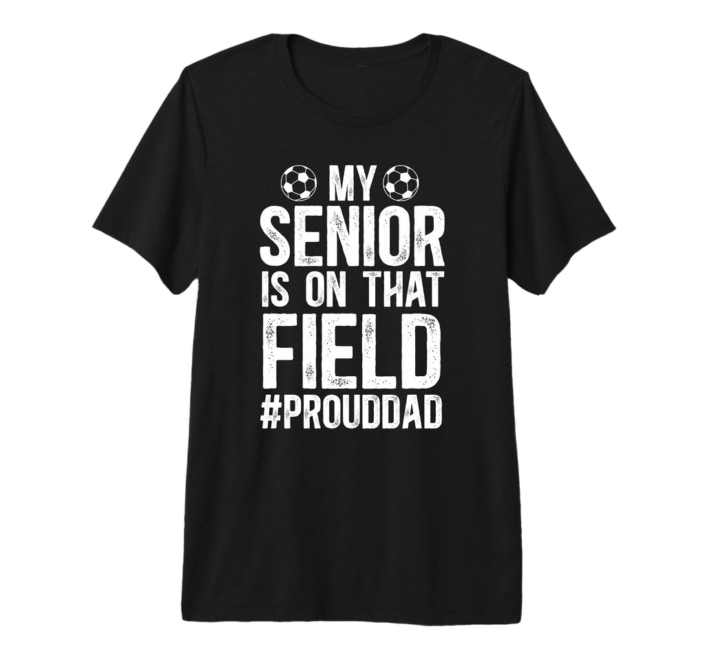 Mens Proud Soccer Senior Dad Soccer T-Shirt - Minimalist Print Men Women - T-Shirt, Sweatshirt, Hoodie