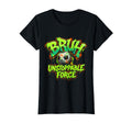 Soccer Ball Bruh Unstoppable Force T-Shirt - Trendy Graphic Unisex - T-Shirt, Sweatshirt, Hoodie