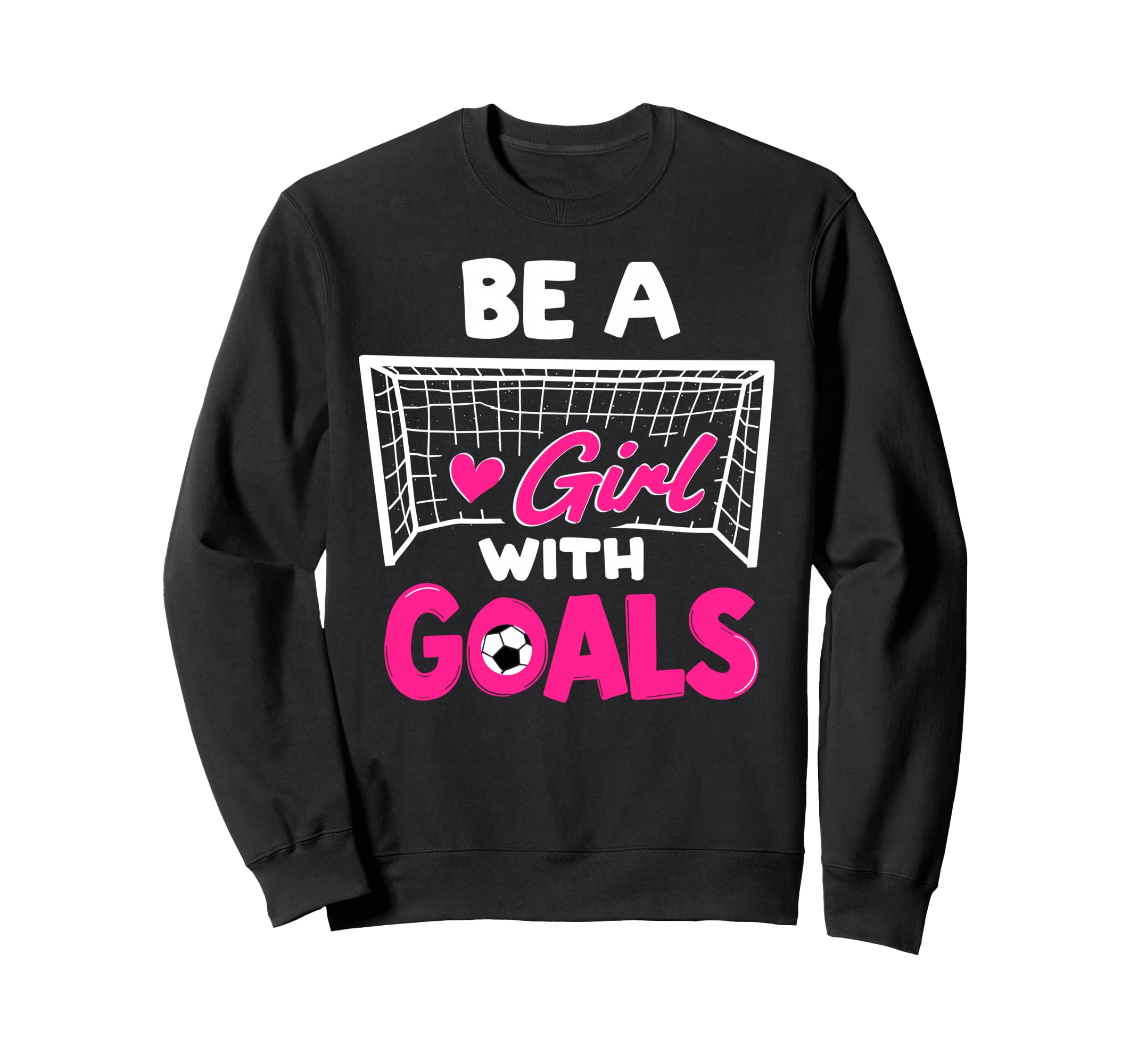 Be Goals Soccer Football Player Sweatshirt - Minimalist Print for Adults - T-Shirt, Sweatshirt, Hoodie