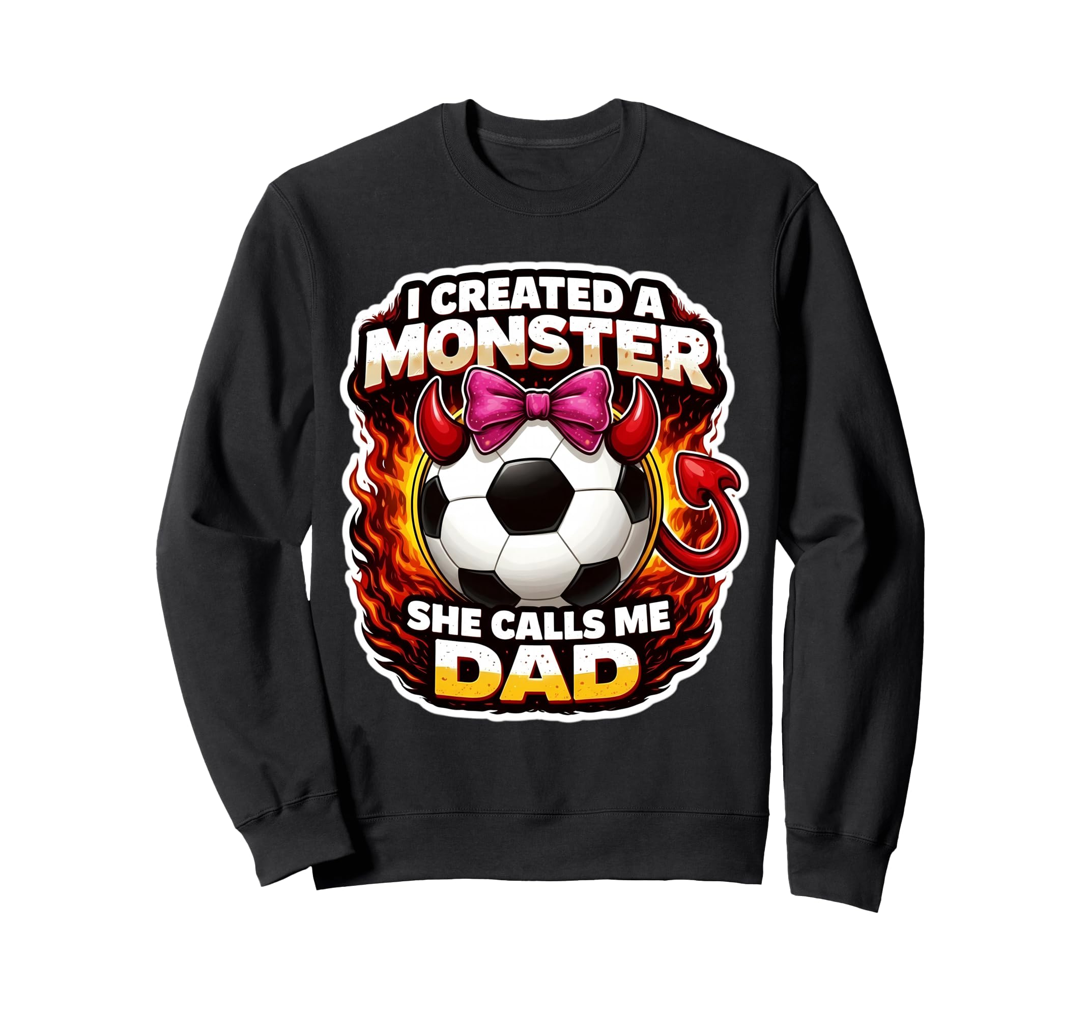 I Created Monster She Calls Me Dad Sweatshirt - Unique Graphic Men Women - T-Shirt, Sweatshirt, Hoodie