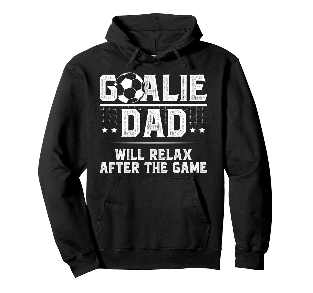 Funny Soccer Goalie Dad Soccer Keeper Hoodie - Unique Graphic for Adults - T-Shirt, Sweatshirt, Hoodie