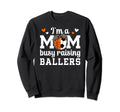 Im Mom Busy Raising Ballers Soccer Sweatshirt - Streetwear Style Men Women - T-Shirt, Sweatshirt, Hoodie