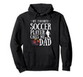 My Favorite Soccer Player Calls Me Dad Hoodie - Custom Art Print Unisex - T-Shirt, Sweatshirt, Hoodie