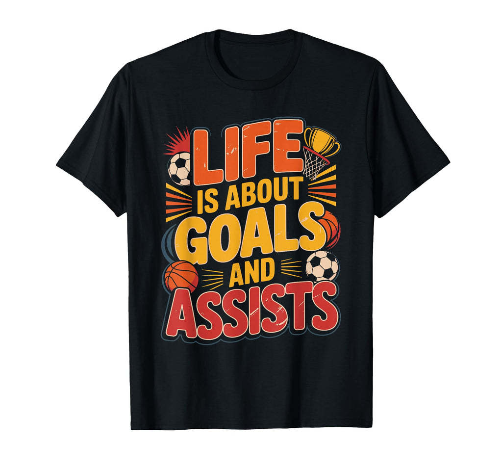 Lifes About Goals And Assists Funny T-Shirt - Unique Graphic for Adults - T-Shirt, Sweatshirt, Hoodie