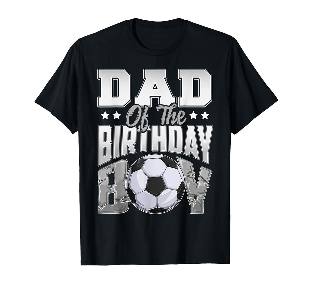Dad Soccer Birthday Family Baller B Day T-Shirt - Graphic Print Men Women - T-Shirt, Sweatshirt, Hoodie
