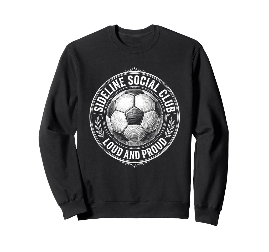 Sideline Social Club Loud And Proud Sweatshirt - Graphic Print for Adults - T-Shirt, Sweatshirt, Hoodie