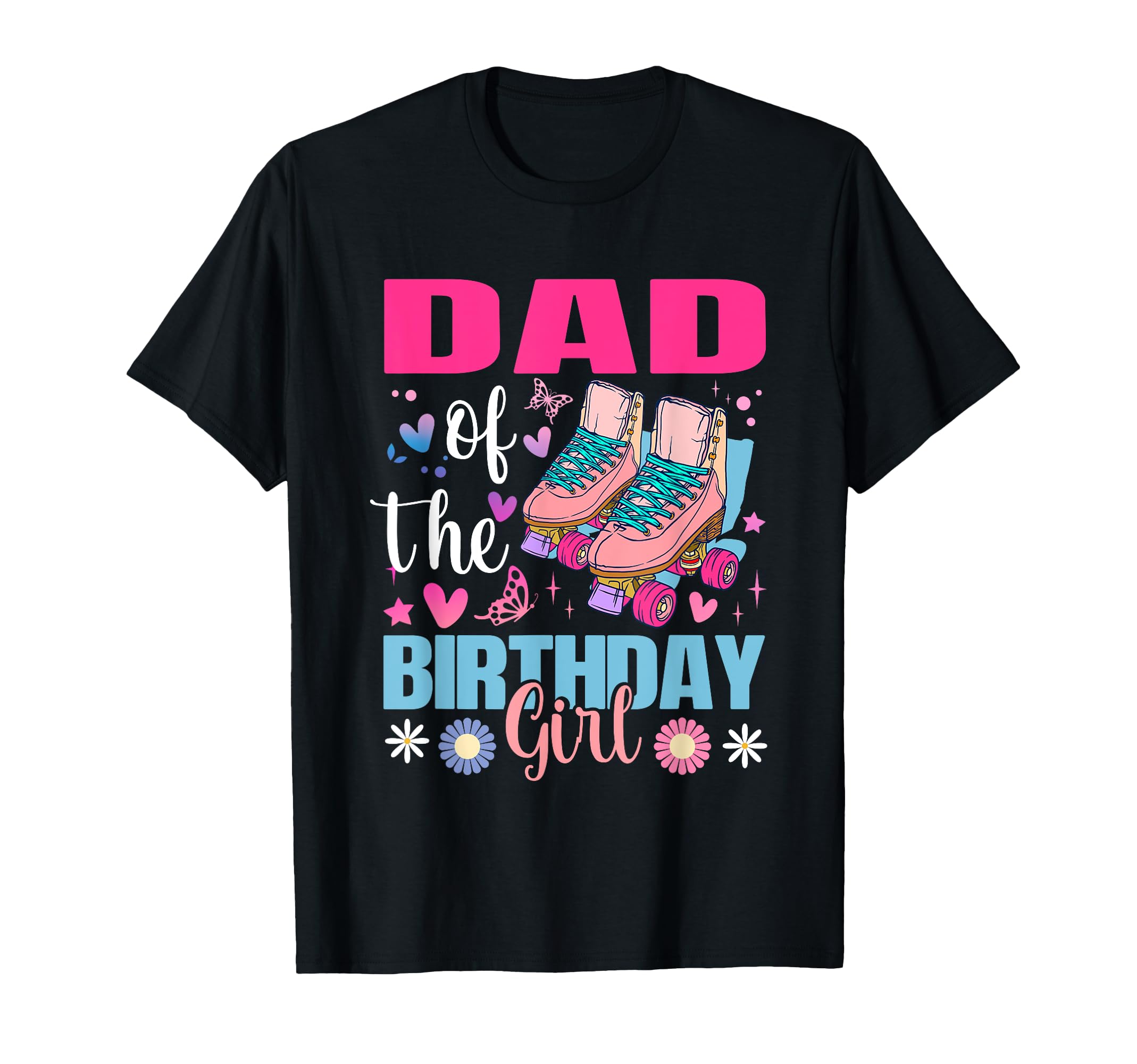 Dad Birthday Rolling Skate Bday Family T-Shirt - Fun Novelty Design Unisex - T-Shirt, Sweatshirt, Hoodie