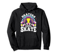 Funny Skaters Gonna Skate Roller Skating Hoodie - Unique Graphic Men Women - T-Shirt, Sweatshirt, Hoodie