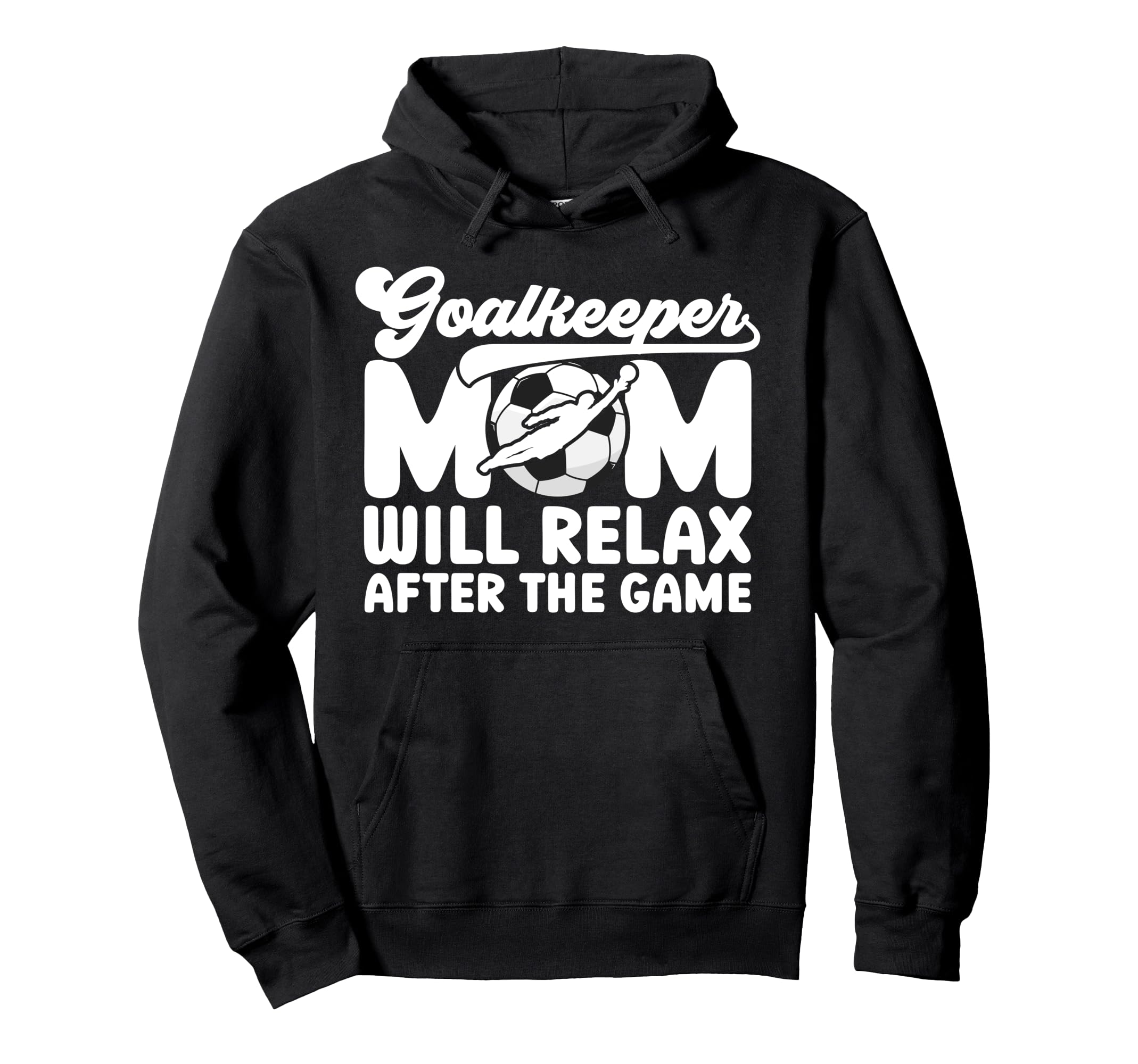 Funny Soccer Goalkeeper Mom Soccer Keeper Hoodie - Trendy Graphic Unisex - T-Shirt, Sweatshirt, Hoodie
