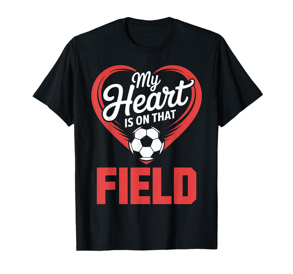 My Heart Is That Field Soccer T-Shirt - Trendy Graphic Unisex - T-Shirt, Sweatshirt, Hoodie