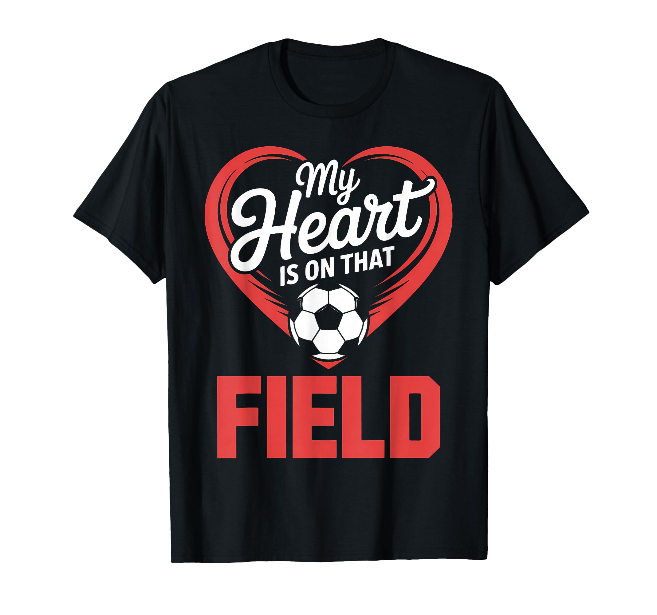 My Heart Is That Field Soccer T-Shirt - Trendy Graphic Unisex - T-Shirt, Sweatshirt, Hoodie