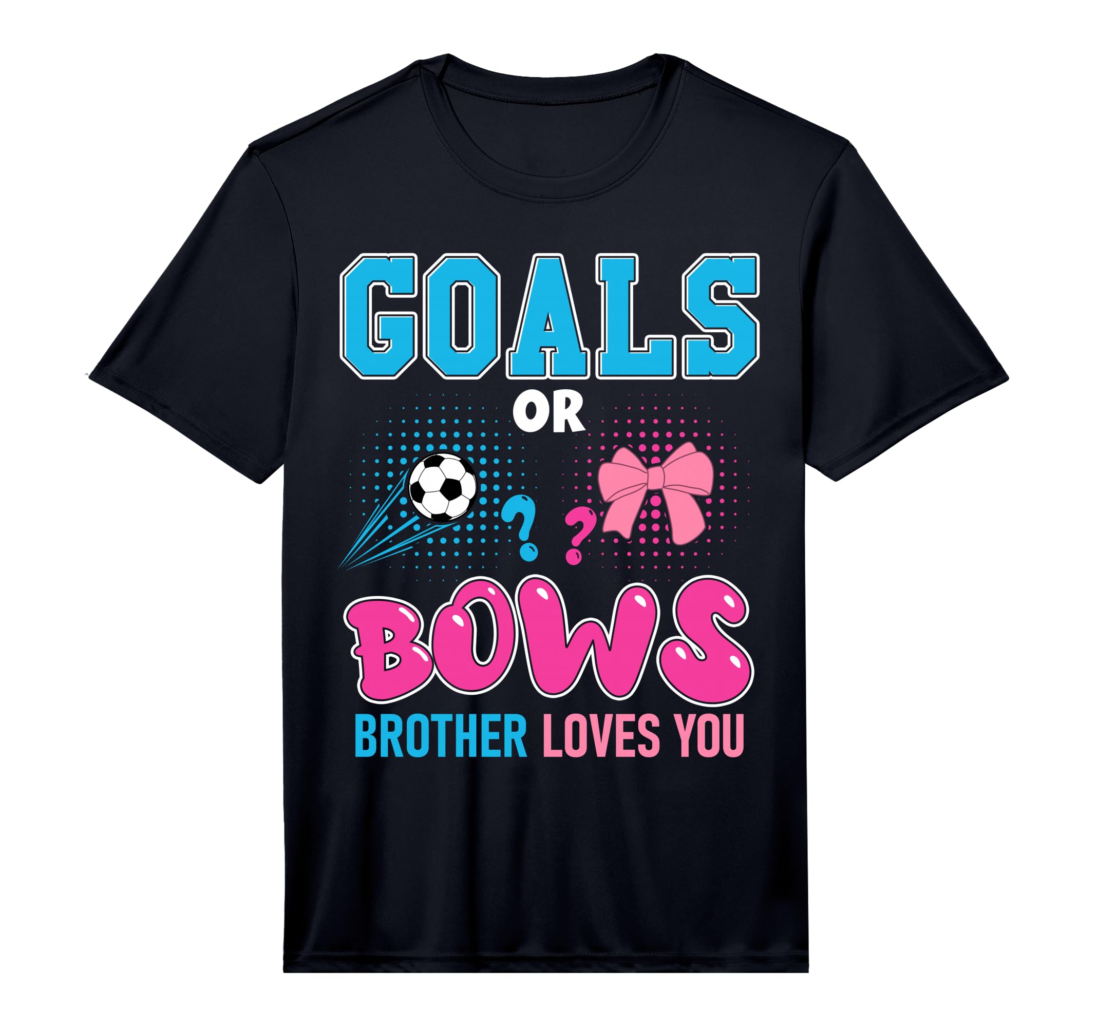 Goals Or Bows Brother Loves You 2026 T-Shirt - Unique Graphic Men Women - T-Shirt, Sweatshirt, Hoodie