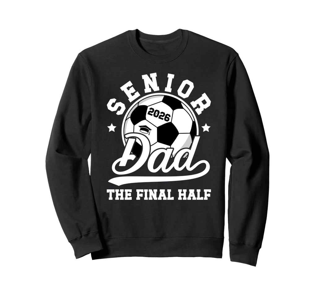 Soccer Senior Dad 2026 Proud Soccer Sweatshirt - Aesthetic Graphic Unisex - T-Shirt, Sweatshirt, Hoodie