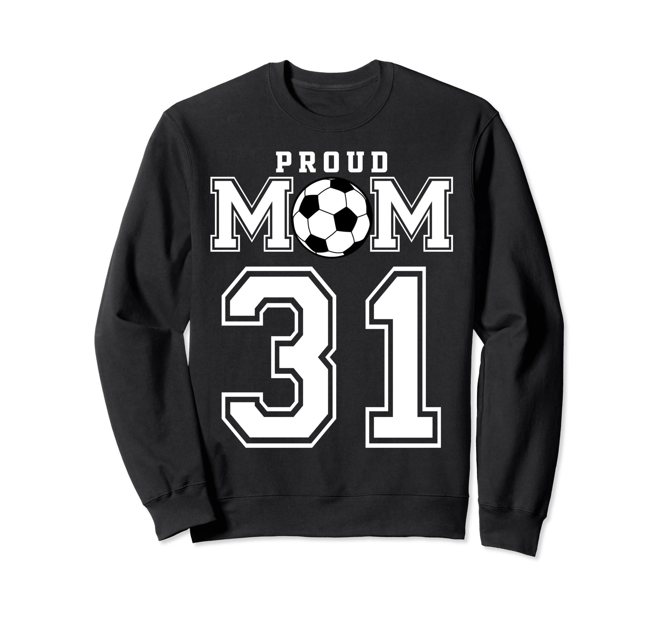 Number 31 Custom Proud Soccer Sweatshirt - Streetwear Style Men Women - T-Shirt, Sweatshirt, Hoodie