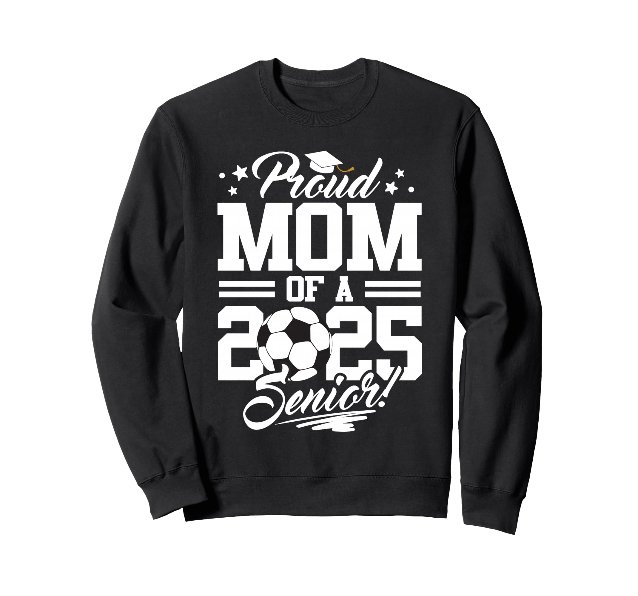 Proud Mom 2025 Senior Graduate Sweatshirt - Streetwear Style for Adults - T-Shirt, Sweatshirt, Hoodie