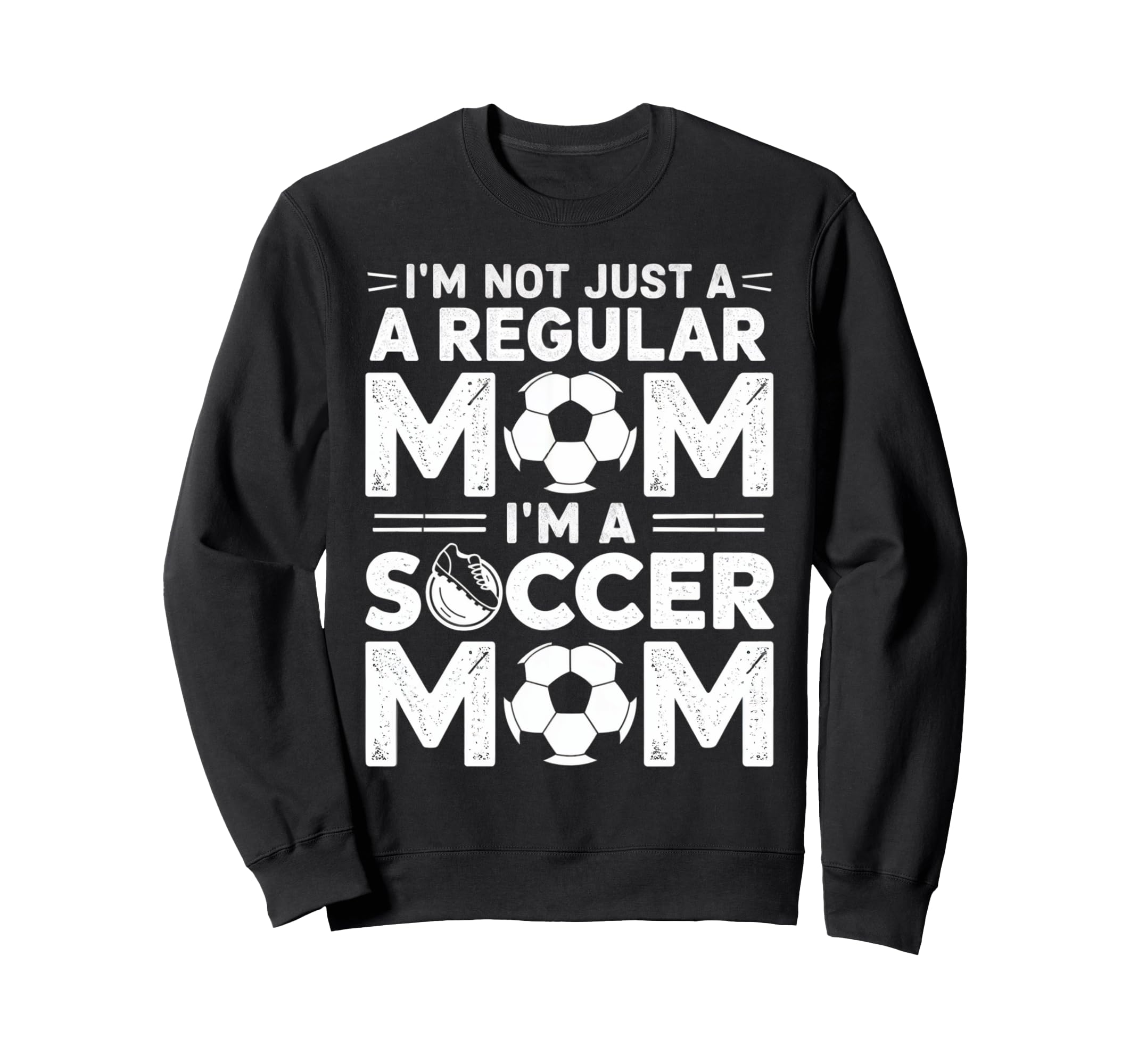 Not Just Regular Mom Soccer Mom Sweatshirt - Novelty Apparel Men Women - T-Shirt, Sweatshirt, Hoodie