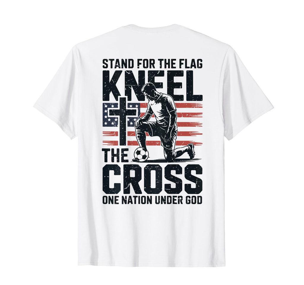 Stand Flag Kneel Cross Soccer Christian T-Shirt - Unique Graphic Unisex - T-Shirt, Sweatshirt, Hoodie