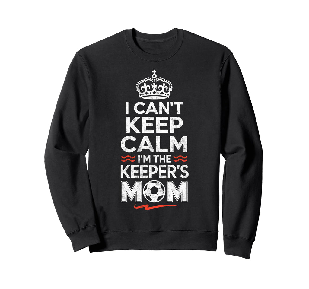 I Cant Keep Calm Im Keepers Sweatshirt - Fun Novelty Design Men Women - T-Shirt, Sweatshirt, Hoodie
