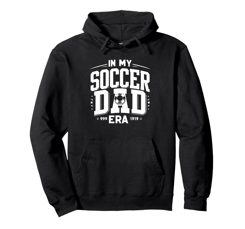 My Soccer Dad Era Hoodie - Casual Everyday Wear for Adults - T-Shirt, Sweatshirt, Hoodie
