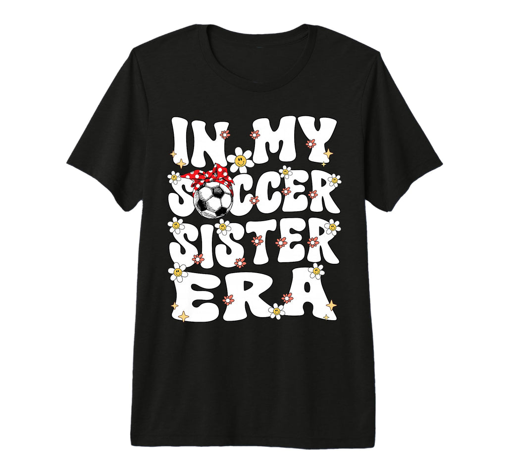 My Soccer Sister Era Groovy Soccer T-Shirt - Minimalist Print Men Women - T-Shirt, Sweatshirt, Hoodie