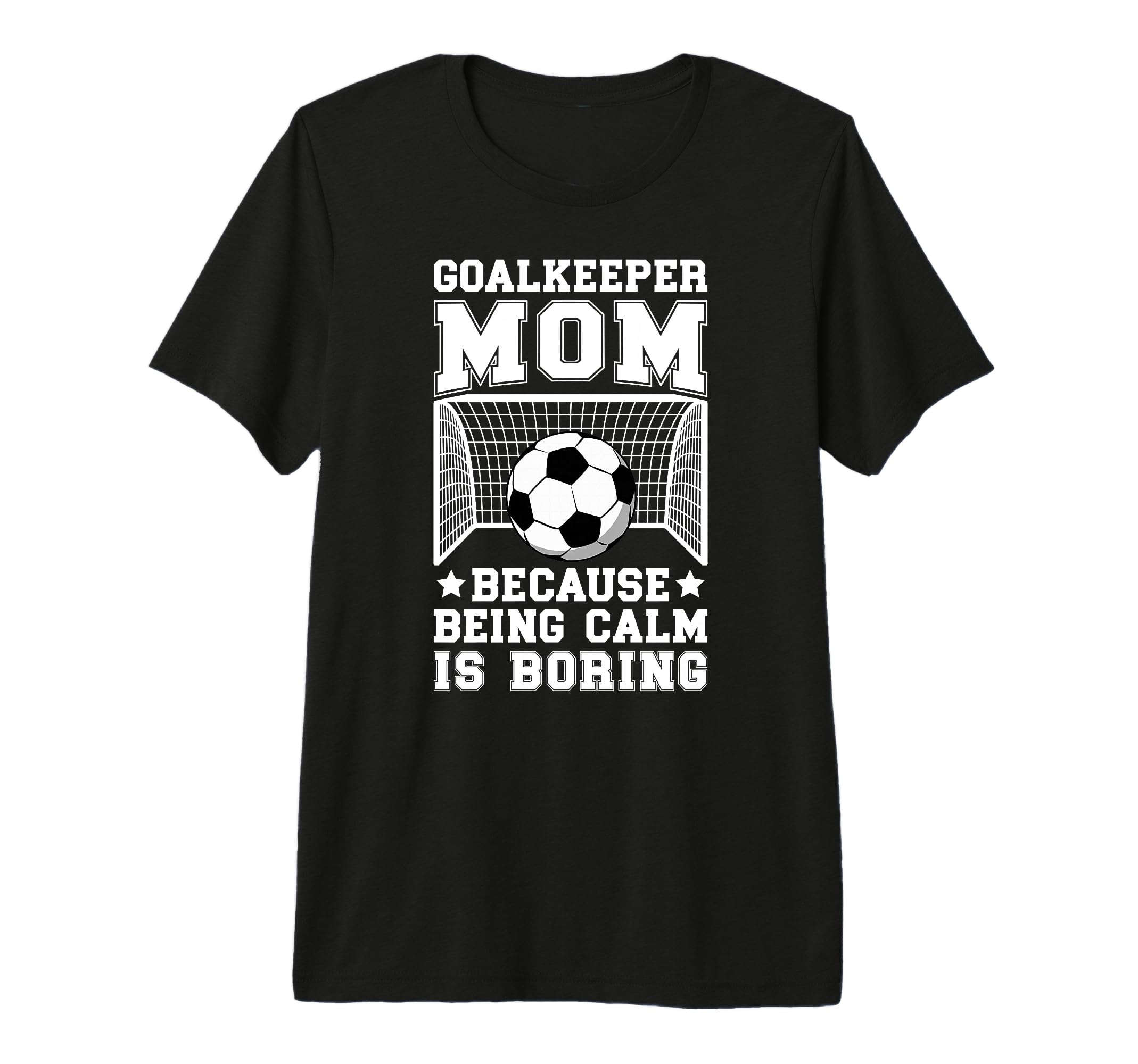 Funny Soccer Goalkeeper Mom Soccer Keeper T-Shirt - Graphic Print Unisex - T-Shirt, Sweatshirt, Hoodie