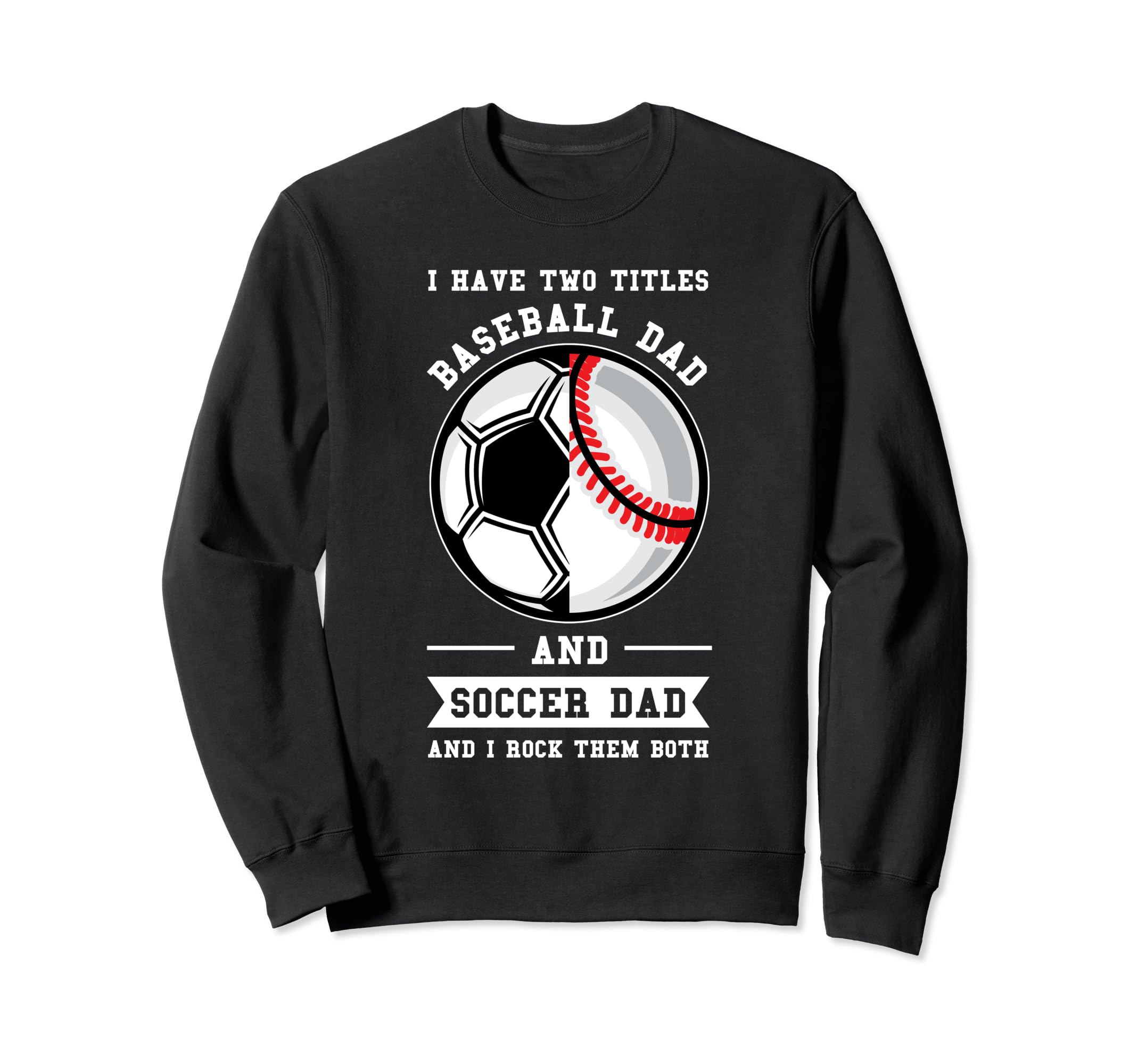 2 Titles Baseball Dad And Soccer Dad Sweatshirt - Novelty Apparel Unisex - T-Shirt, Sweatshirt, Hoodie