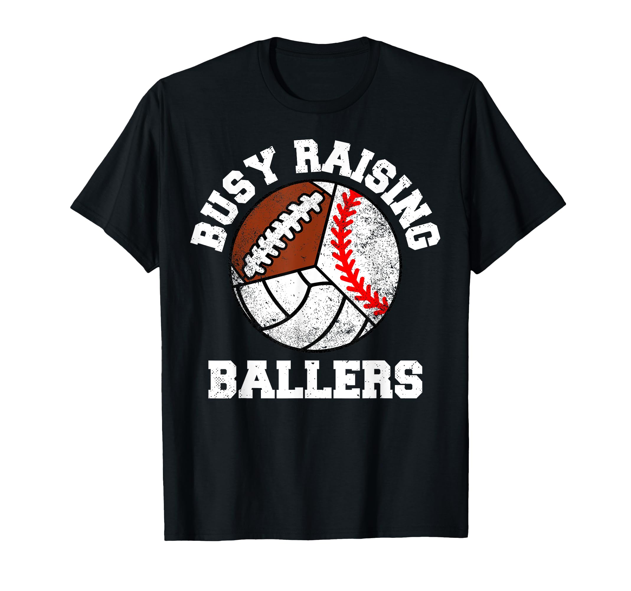 Busy Raising Ballers Funny T-Shirt - Casual Everyday Wear Men Women - T-Shirt, Sweatshirt, Hoodie