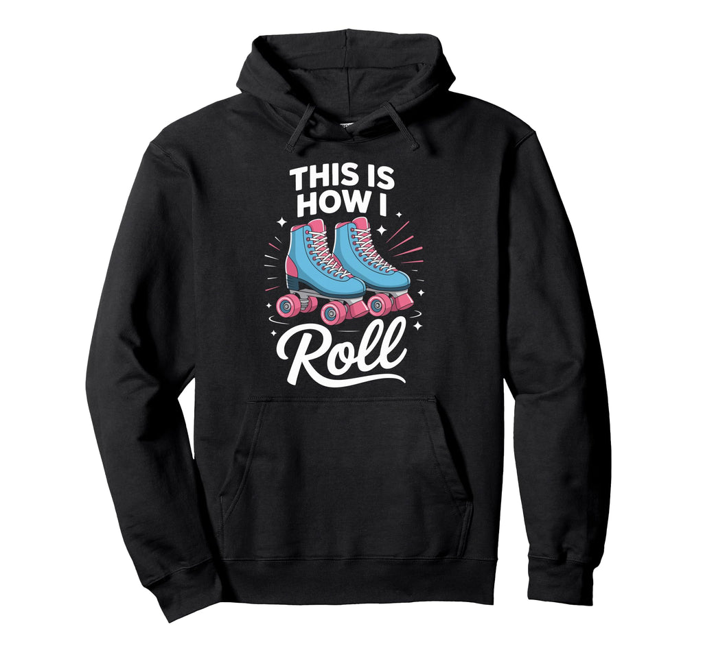 This Is How I Roll Roller Skate Hoodie - Custom Art Print Unisex - T-Shirt, Sweatshirt, Hoodie