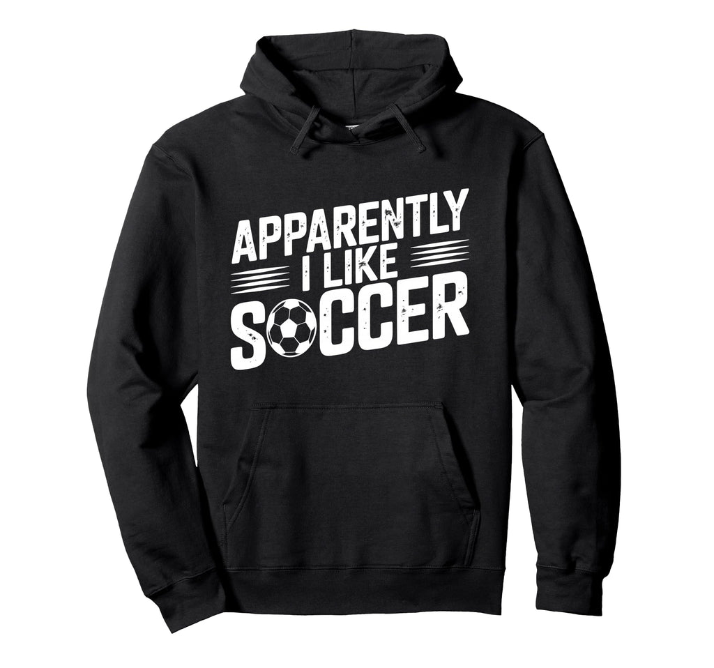 Apparently I Like Soccer Season Funny Hoodie - Aesthetic Graphic Unisex - T-Shirt, Sweatshirt, Hoodie