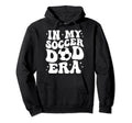 Groovy My Soccer Dad Era Hoodie - Casual Everyday Wear Men Women - T-Shirt, Sweatshirt, Hoodie