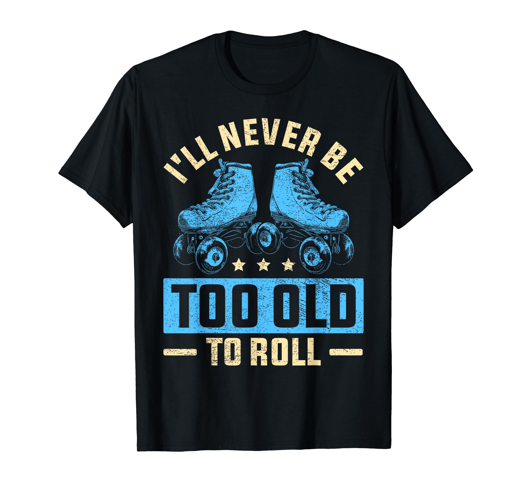 Never Too Old To Roll Derby Roller T-Shirt - Novelty Apparel Men Women - T-Shirt, Sweatshirt, Hoodie
