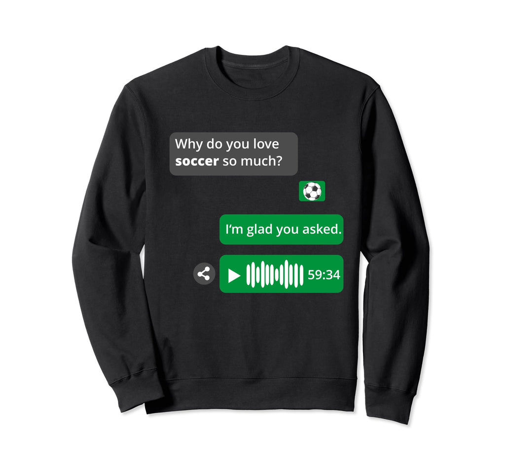 Soccer Love Chat Memes Soccer Sweatshirt - Aesthetic Graphic for Adults - T-Shirt, Sweatshirt, Hoodie