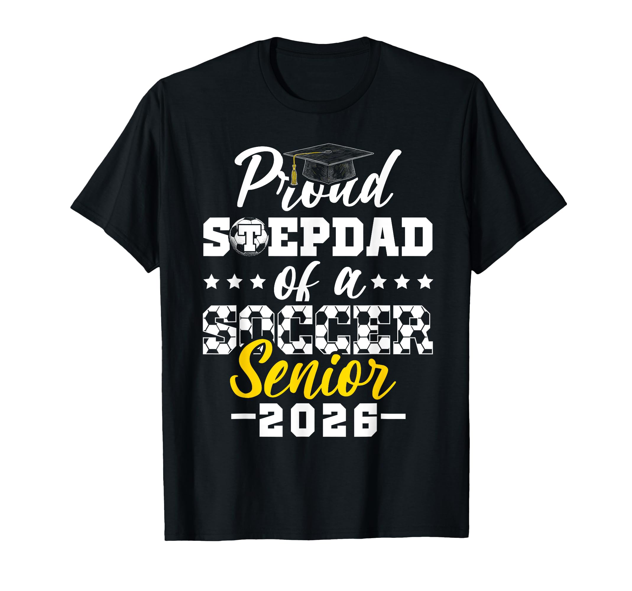 Proud Stepdad Soccer Senior 2026 Graduation T-Shirt - Graphic Print Unisex - T-Shirt, Sweatshirt, Hoodie
