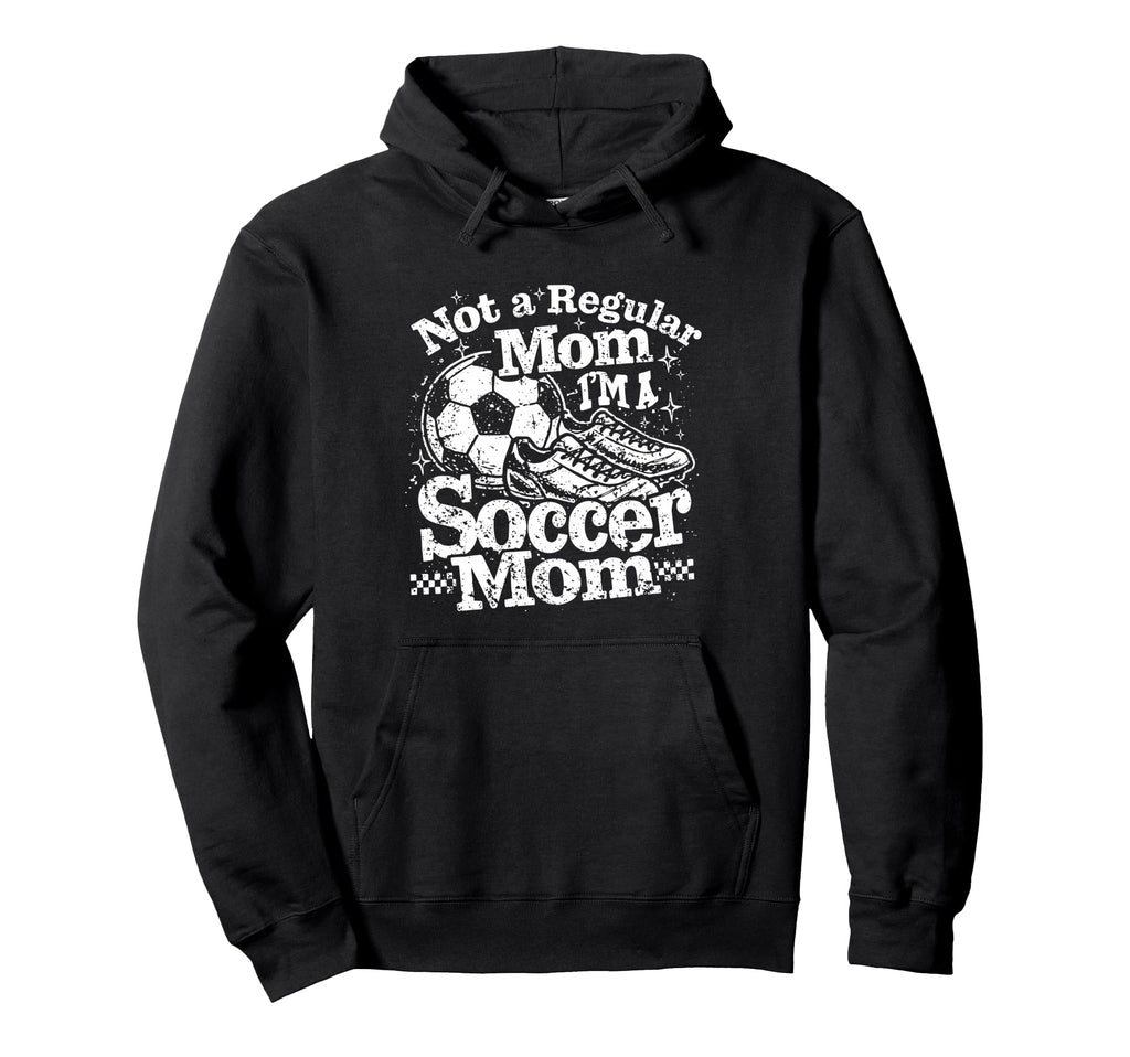 Not Regular Mom I Am Soccer Mom Hoodie - Unique Graphic Unisex - T-Shirt, Sweatshirt, Hoodie