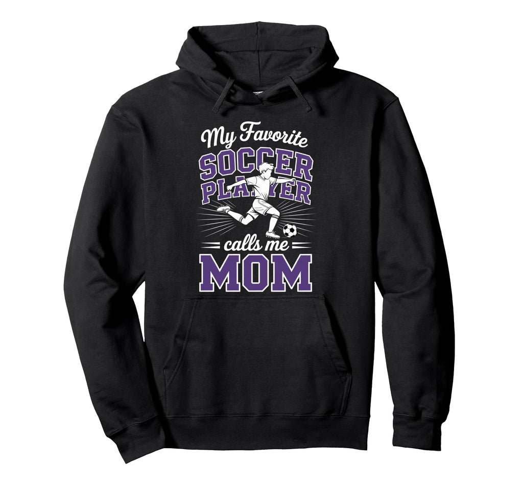 Soccer Mama Favorite Soccer Player Calls Hoodie - Novelty Apparel Unisex - T-Shirt, Sweatshirt, Hoodie
