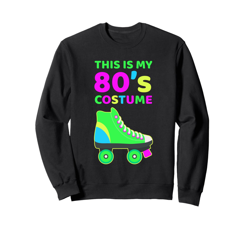 Funny 80S Costume Roller Skates Sweatshirt - Aesthetic Graphic Unisex - T-Shirt, Sweatshirt, Hoodie