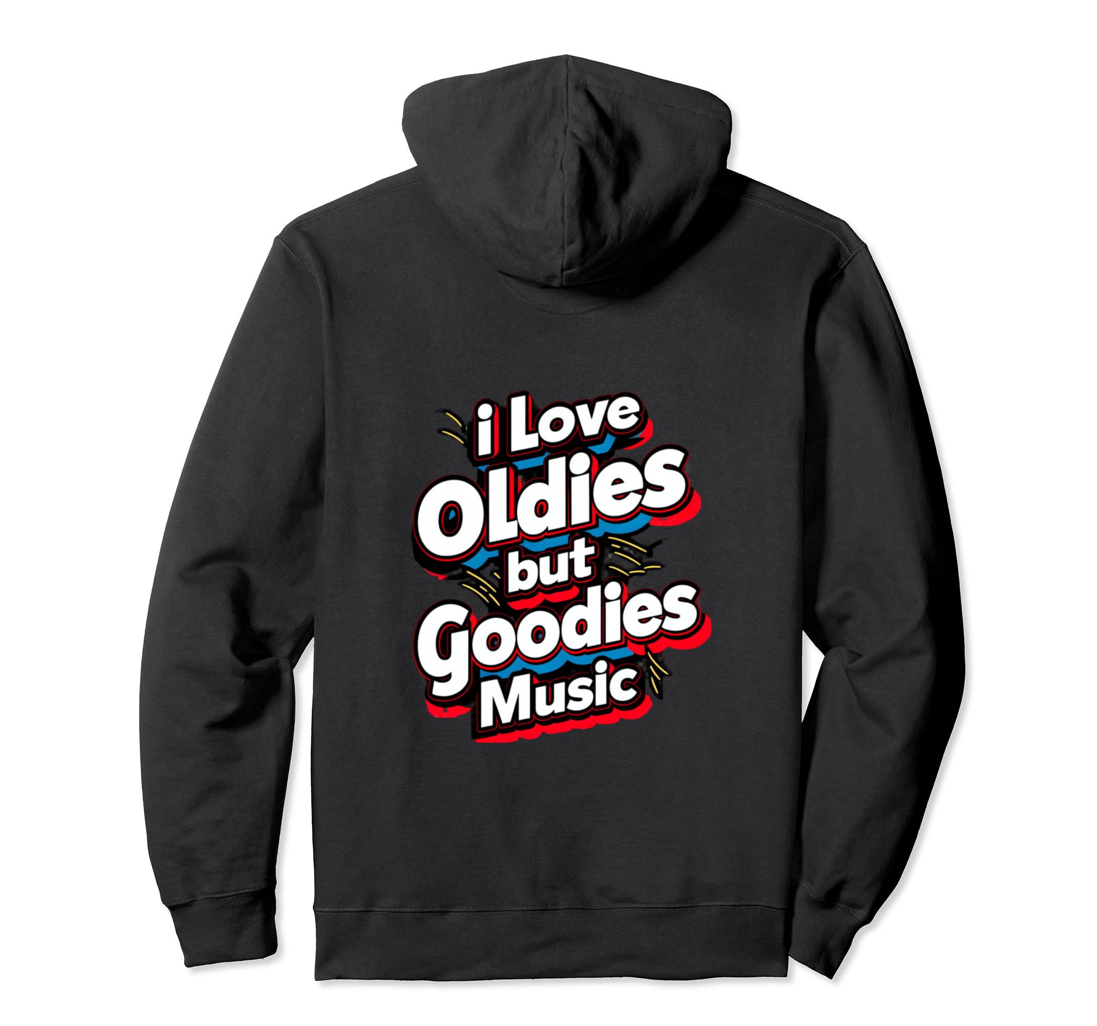 I Love Oldies But Goodies Music R B Hoodie - Custom Art Print Men Women - T-Shirt, Sweatshirt, Hoodie