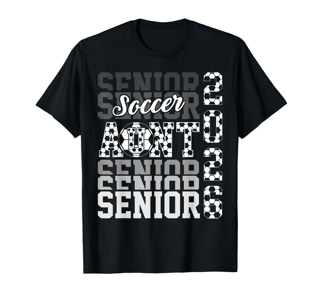 2026 Soccer Senior Aunt Graduation T-Shirt - Casual Everyday Wear Unisex - T-Shirt, Sweatshirt, Hoodie