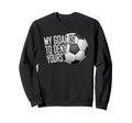 My Goal Is To Deny Yours Soccer Sweatshirt - Streetwear Style Unisex - T-Shirt, Sweatshirt, Hoodie
