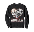 Ball Abuela Baseball Soccer Heart Sweatshirt - Casual Everyday Wear Unisex - T-Shirt, Sweatshirt, Hoodie