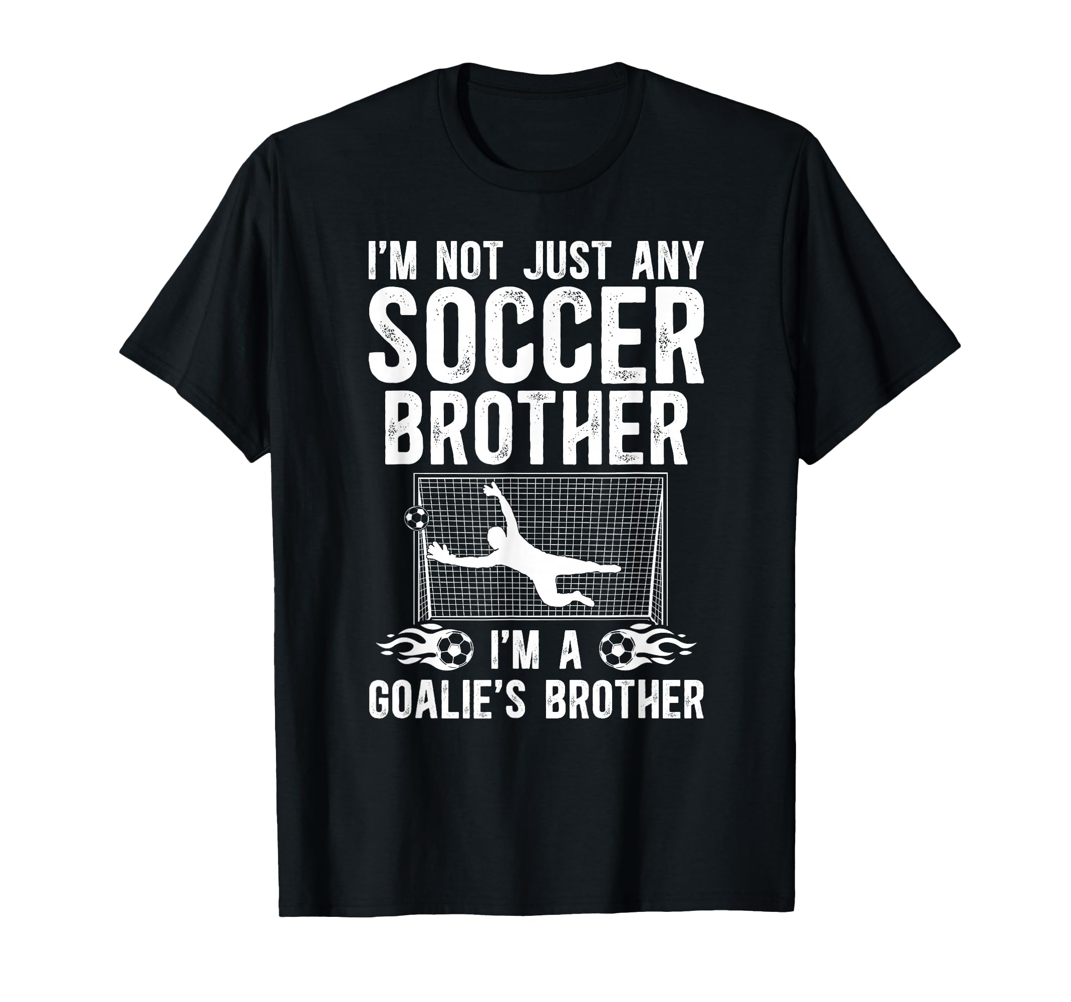 Im Soccer Goalie Brother Soccer Keeper T-Shirt - Trendy Graphic Men Women - T-Shirt, Sweatshirt, Hoodie