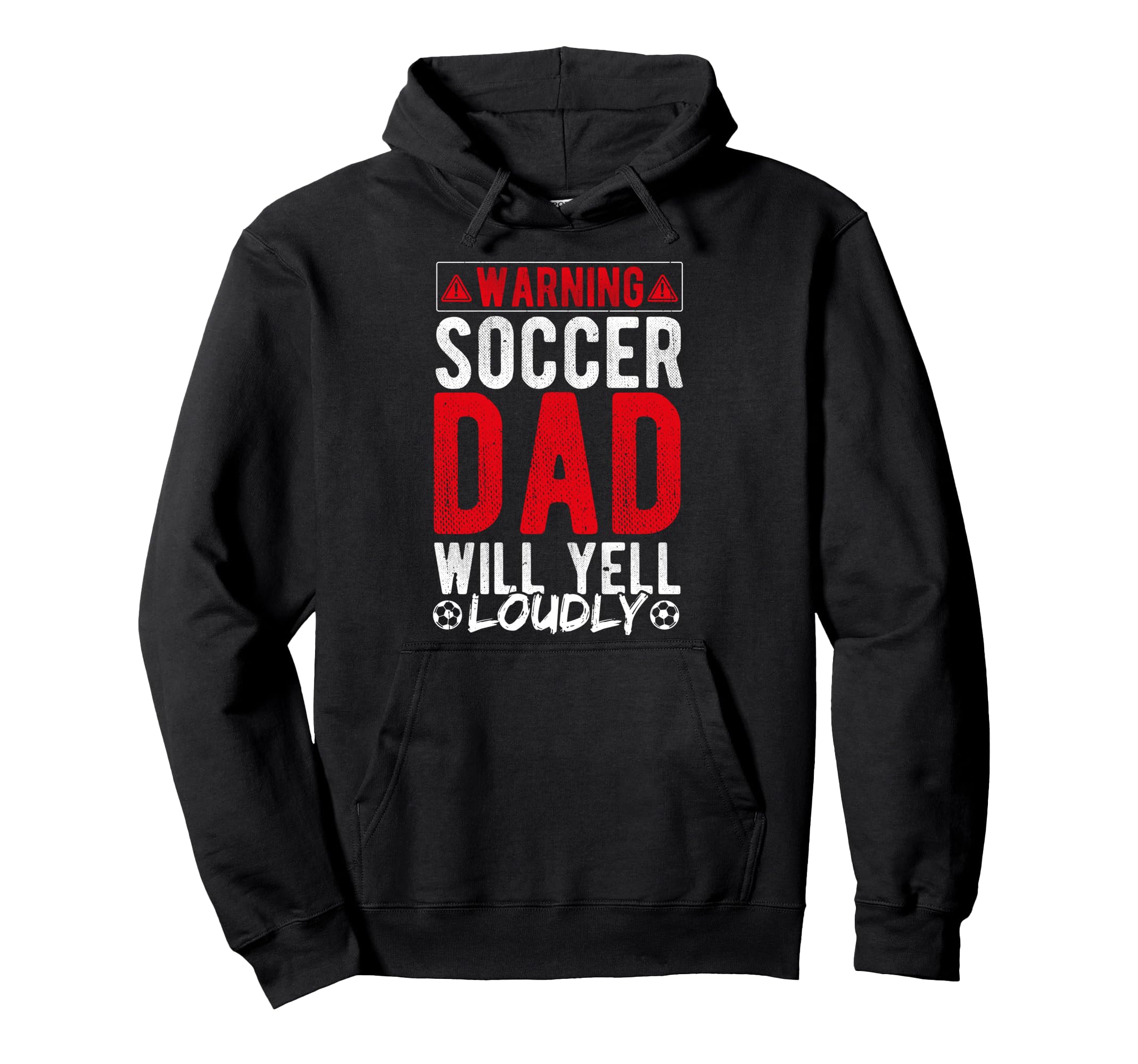 Warning Soccer Dad Will Yell Loudly Soccer Hoodie - Novelty Apparel Unisex - T-Shirt, Sweatshirt, Hoodie