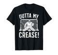 Outta My Crease Ice Hockey T-Shirt - Fun Novelty Design Men Women - T-Shirt, Sweatshirt, Hoodie