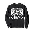 Livin That Mom Life Mother Mama Gift Hoodie - Streetwear Style Men Women - T-Shirt, Sweatshirt, Hoodie