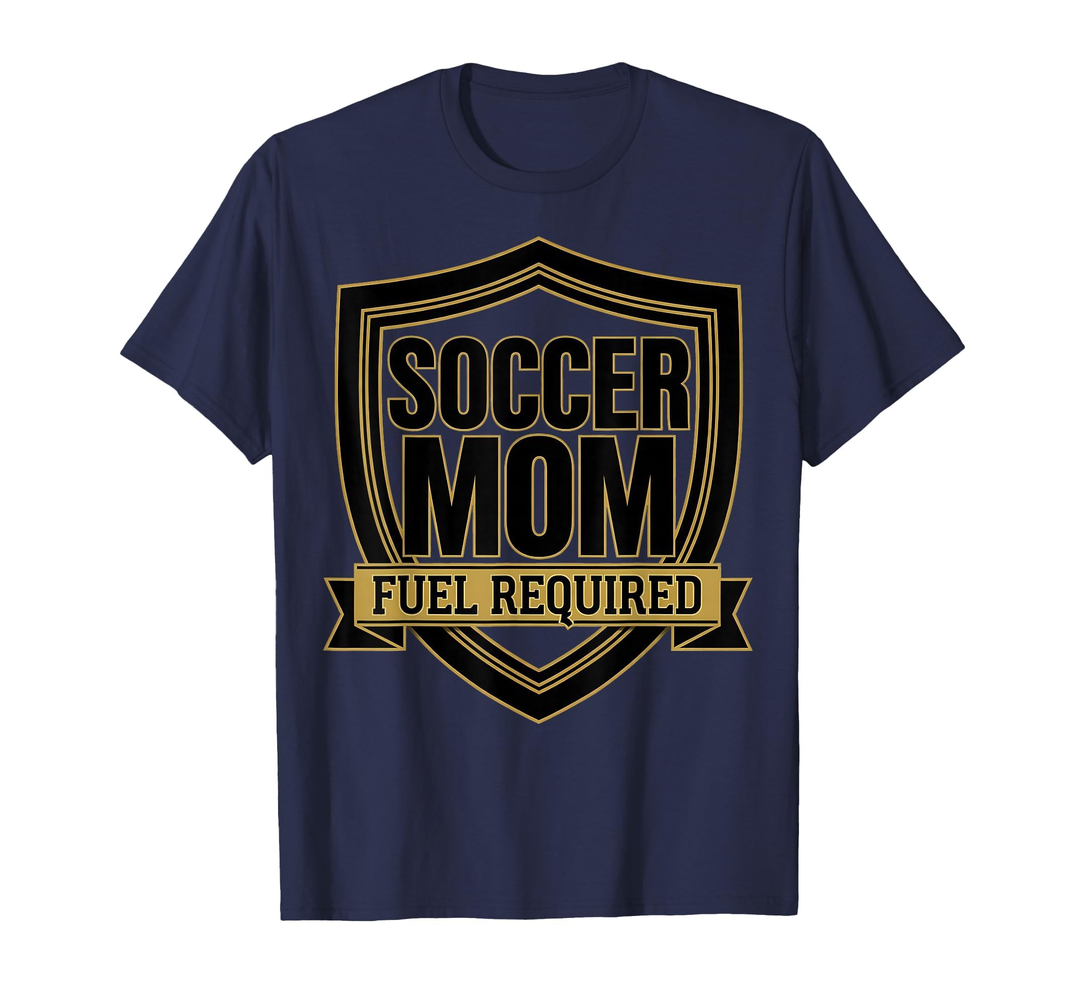 Soccer Mom Fuel Required Funny T-Shirt - Casual Everyday Wear Men Women - T-Shirt, Sweatshirt, Hoodie