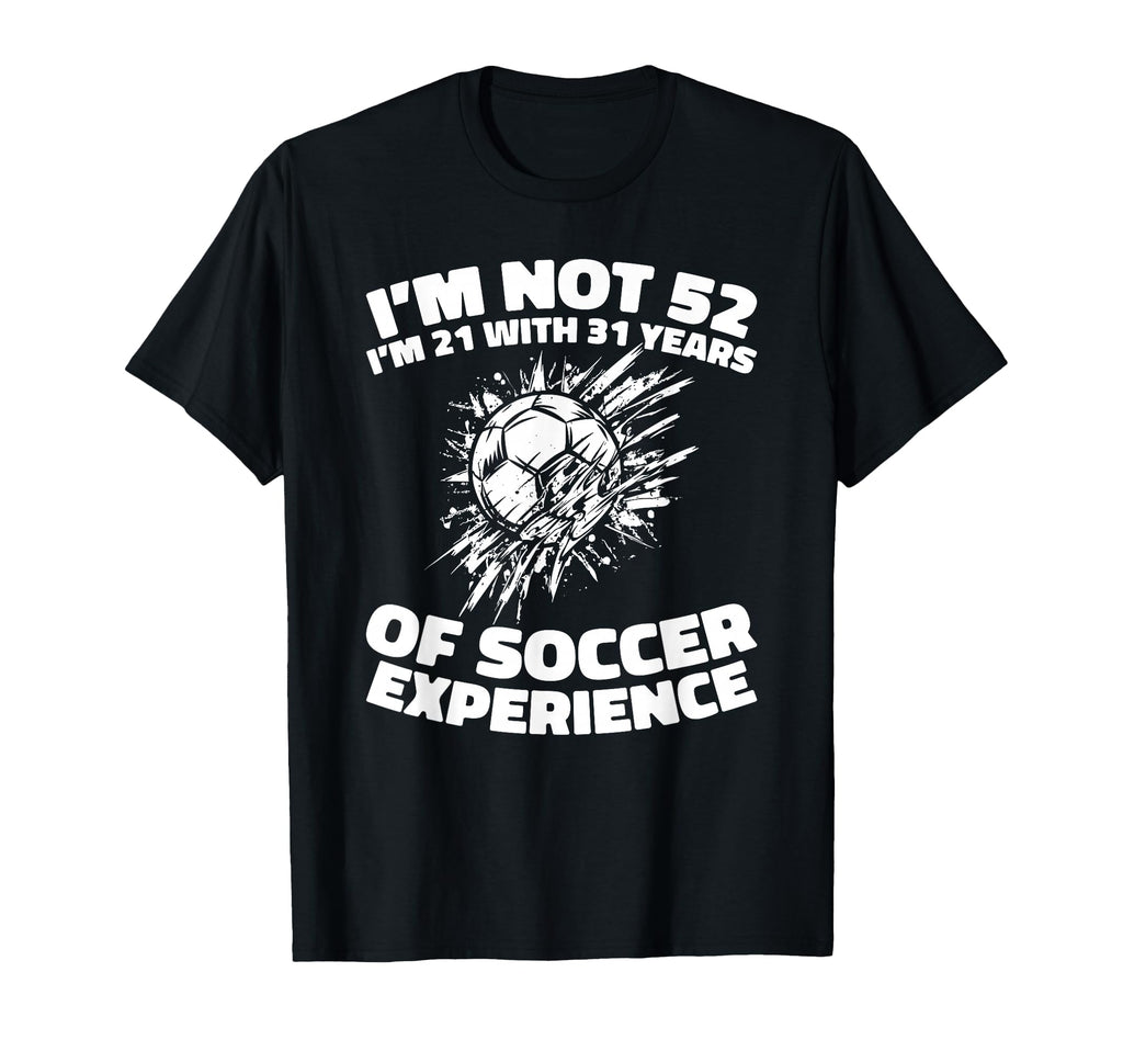 52Th Birthday Soccer Team Player T-Shirt - Casual Everyday Wear Unisex - T-Shirt, Sweatshirt, Hoodie