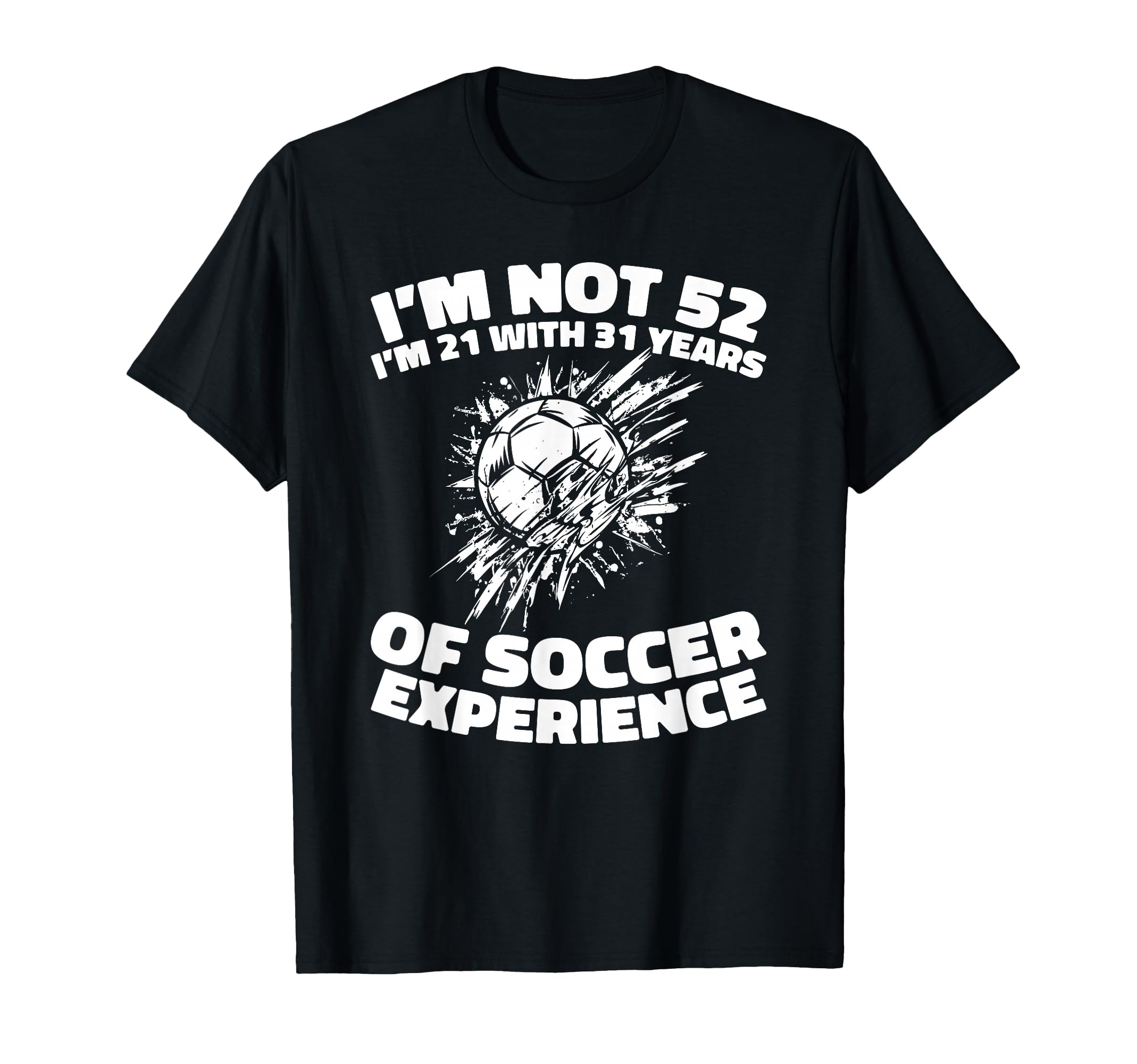 52Th Birthday Soccer Team Player T-Shirt - Casual Everyday Wear Unisex - T-Shirt, Sweatshirt, Hoodie